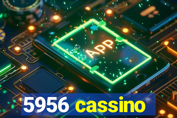 5956 cassino